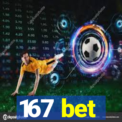 167 bet